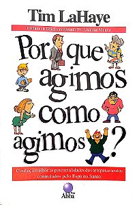 Livro por que Agimos Como Agimos? Autor Lahaye, Tim (2008) [usado]