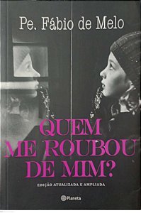 Livro Quem Me Roubou de mim ? Autor Melo, Pe. Fábio de (2013) [usado]