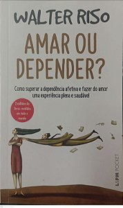 Livro Amar ou Depender ? Autor Riso, Walter (2020) [usado]
