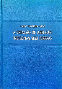 Livro a Criação de Abelhas Indígenas sem Ferrão Autor Nogueira-neto, Paulo (1970) [usado]