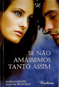 Livro Se Nao Amássemos Tanto Assim Autor Simões, Américo (2011) [seminovo]