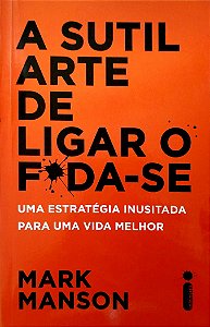 Livro a Sutil Arte de Ligar o Foda-se Autor Manson, Mark (2019) [seminovo]