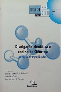 Livro Divulgação Científica e Ensino de Ciências: Estudos e Experiências Autor Araújo [org.], Elaine Sandra N.n. de (2006) [usado]