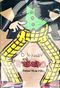 Livro o Humor no Trabalho Autor Filho, Rafael Moia [seminovo]
