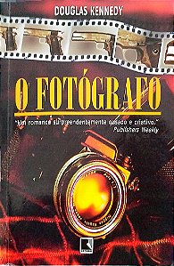 Livro o Fotógrafo Autor Kennedy, Douglas (1999) [usado]
