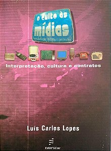 Livro o Culto Às Mídias: Interpretação, Cultura e Contratos Autor Lopes, Luís Carlos (2004) [usado]