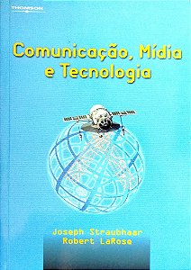 Livro Comunicação, Mídia e Tecnologia Autor Straubhaar, Joseph (2004) [seminovo]