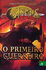 Livro o Primeiro Guerreiro - Angus 1 Autor Filho, Orlando Paes (2017) [seminovo]