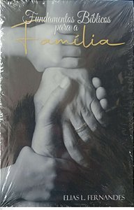 Livro Fundamentos Bíblicos para a Família Autor Fernandes, Elias L. [novo]