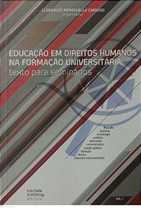 Livro Educação em Direitos Humanos na Formação Universitária: Texto para Seminários Vol. 1 Autor Cardoso (org.), Clodoaldo Meneguello (2009) [usado]