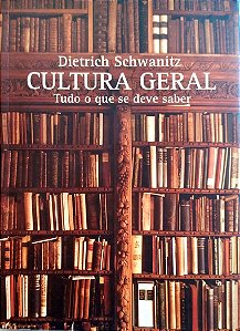 Livro Cultura Geral - Tudo o que Se Deve Saber Autor Schwamitz, Dietrich (2009) [seminovo]