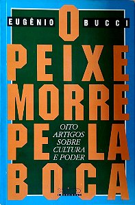 Livro o Peixe Morre pela Boca Autor Bucci, Eugênio (1993) [usado]