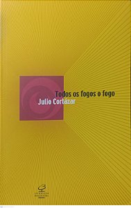 Livro Todos os Fogos o Fogo Autor Cortázar, Julio (2012) [seminovo]