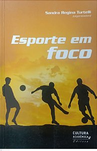 Livro Esporte em Foco Autor Turtelli (org.), Sandra Regina (2010) [seminovo]