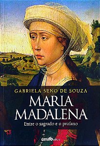 Livro Maria Madalena: entre o Sagrado e o Profano Autor Souza, Gabriela Seno de (2018) [seminovo]