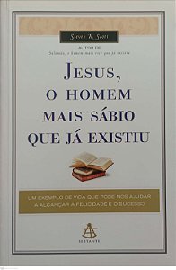 Livro Jesus, o Homem Mais Sábio que Já Existiu Autor Scott, Steven K. (2010) [usado]