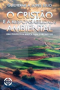 Livro o Cristão e a Responsabilidade Ambiental Autor Julio, Guilherme A. Lopes [novo]