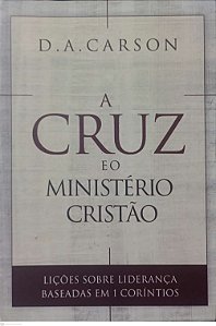 Livro a Cruz e o Ministério Cristão Autor Carson, D.a. (2017) [seminovo]