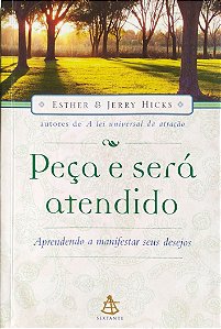 Livro Peça e Será Atendido Autor Hicks, Esther (2007) [seminovo]