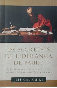 Livro os Segredos de Liderança de Paulo Autor Caliguire, Jeff (2004) [usado]