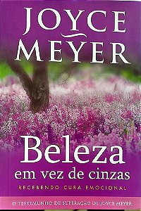 Livro Beleza em Vez de Cinzas Autor Meyer, Joyce (2016) [seminovo]