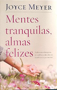 Livro Mente Tranquilas, Almas Infelizes Autor Meyer, Joyce (2022) [seminovo]