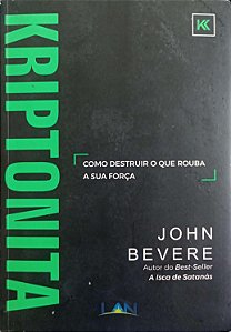 Livro Kriptonita: Como Destruir o que Rouba a sua Força Autor Bevere, John (2017) [usado]
