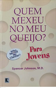 Livro Quem Mexeu no Meu Queijo ? (para Jovens) Autor Johnson, Spencer (2003) [usado]