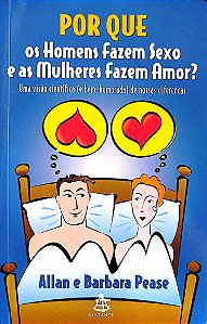 Livro por que os Homens Fazem Sexo e as Mulheres Fazem Amor? Autor Pease, Allan (2010) [seminovo]