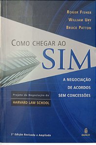 Livro Como Chegar ao Sim: a Negociação de Acordos sem Concessões Autor Fisher, Roger (2005) [usado]