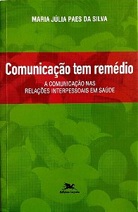 Livro Comunicação Tem Remédio Autor Silva, Maria Júlia Paes da (2006) [usado]