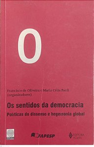 Livro os Sentidos da Democracia: Políticas do Dissenso e Hegemonia Global Autor Oliveira (org.), Francisco de (1999) [usado]