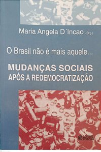 Livro o Brasil Não é Mais Aquele... Mudanças Sociais após a Redemocratização Autor D''incao, Maria Angela (2001) [usado]