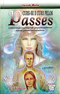 Livro Cure-se e Cure Pelos Passes Autor Melo, Jacob (2014) [seminovo]