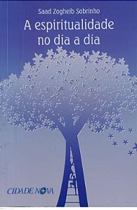 Livro a Espiritualidade no Dia a Dia Autor Sobrinho, Saad Zogheib (2016) [usado]