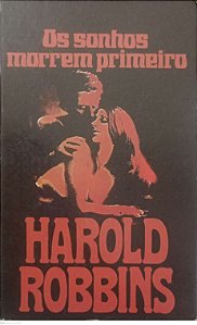 Livro os Sonhos Morrem Primeiro Autor Robbins, Harold (1984) [usado]
