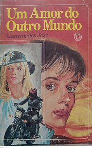 Livro um Amor do Outro Mundo Autor José, Ganymédes (1986) [usado]