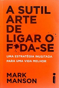 Livro a Sutil Arte de Ligar o Foda-se Autor Manson, Mark (2018) [seminovo]