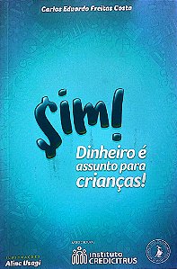 Livro Sim! Dinheiro é Assunto para Crianças! Autor Costa, Carlos Eduardo Freitas (2019) [seminovo]