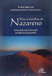Livro Pelos Caminhos do Nazareno Autor Mayer Omi, Pe. Beto (2017) [seminovo]