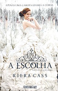 Livro a Escolha - a Seleção 3 Autor Cass, Kiera (2021) [seminovo]