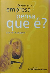 Livro Quem sua Empresa Pensa que é ? Autor Fascioni, Lígia (2006) [usado]