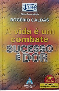 Livro a Vida é um Combate, Sucesso é Dor Autor Caldas, Rogério (2003) [usado]