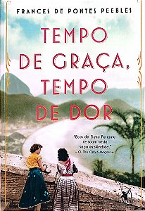 Livro Tempo de Graça, Tempo de Dor Autor Peebles, Frances de Pontes (2019) [seminovo]