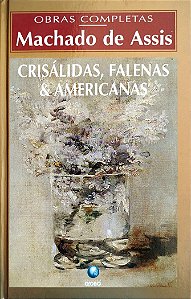 Livro Crisálidas, Falenas e Americanas Autor Assis, Machado de (1997) [seminovo]