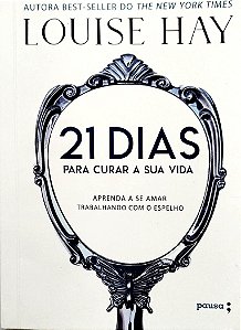 Livro 21 Dias para Curar a sua Vida Autor Hay, Louise (2019) [seminovo]