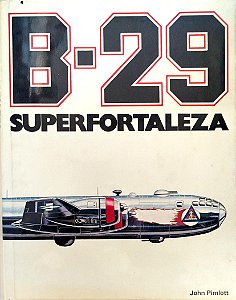 Livro B29: Superfortaleza Autor Pimlott, John (1980) [usado]