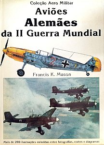 Livro Aviões Alemães da Ii Guerra Mundial Autor Mason, Francis K. (1984) [usado]