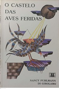 Livro o Castelo das Aves Feridas Autor Girolamo, Nancy Puhlmann Di (1987) [usado]