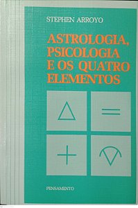 Livro Astrologia, Psicologia e os Quatro Elementos Autor Arroyo, Stephen [usado]
